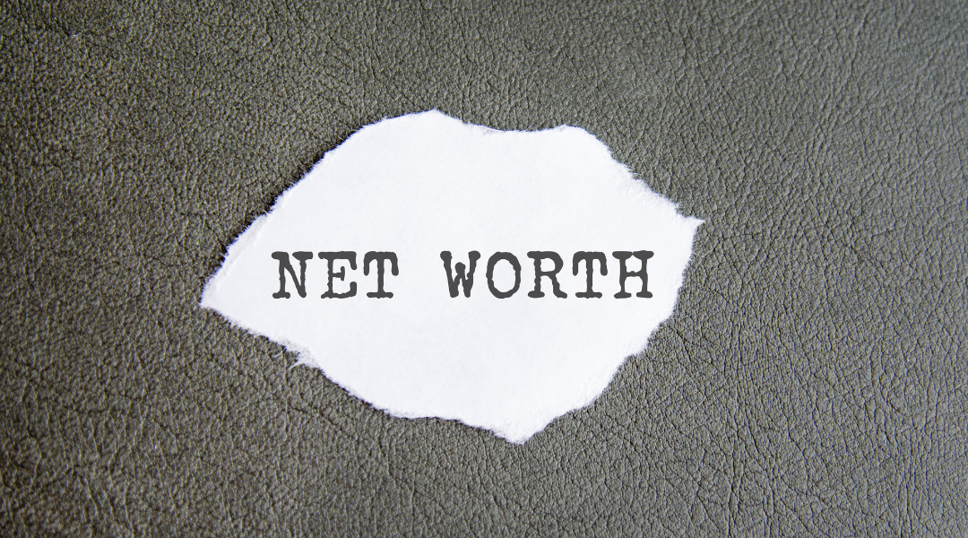 What’s your net worth?